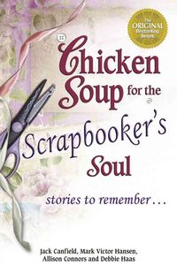 Produktbild: Chicken Soup for the Scrapbooker's Soul: Stories to Remember . . .