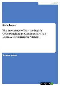 Produktbild: The Emergence of Russian-English Code-switching in Contemporary Rap Music. A Sociolinguistic Analysis
