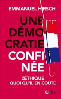 Produktbild: Une d&eacute;mocratie confin&eacute;e : l'&eacute;thique quoi qu'il en co&ucirc;te