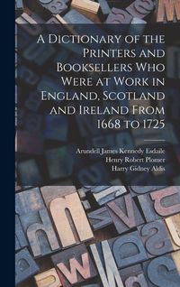 Produktbild: A Dictionary of the Printers and Booksellers who Were at Work in England, Scotland and Ireland From 1668 to 1725