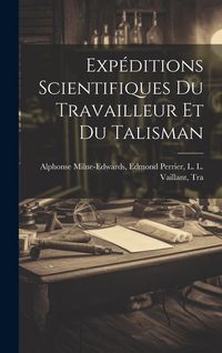 Produktbild: Exp&eacute;ditions Scientifiques du Travailleur et du Talisman