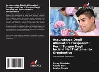 Produktbild: Accuratezza Degli Allineatori Trasparenti Per Il Torque Degli Incisivi Nel Trattamento Ortodontico