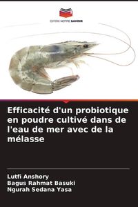 Produktbild: Efficacit&eacute; d'un probiotique en poudre cultiv&eacute; dans de l'eau de mer avec de la m&eacute;lasse