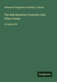 Produktbild: The Bakchesarian Fountain; And Other Poems
