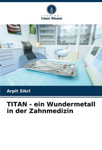 Produktbild: TITAN - ein Wundermetall in der Zahnmedizin