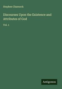 Produktbild: Discourses Upon the Existence and Attributes of God