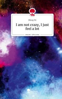 Produktbild: I am not crazy, I just feel a lot. Life is a Story - story.one