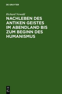 Produktbild: Nachleben des antiken Geistes im Abendland bis zum Beginn des Humanismus