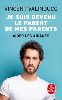 Produktbild: Je suis devenu le parent de mes parents : aider les aidants