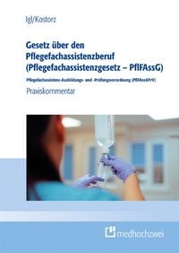 Produktbild: Gesetz &uuml;ber den Pflegefachassistenzberuf (Pflegefachassistenzgesetz &ndash; PflFAssG) Pflegefachassistenz-Ausbildungs- und -Pr&uuml;fungsverordnung (PflFAssAPrV)