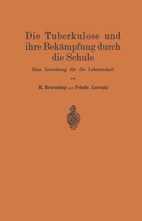 Produktbild: Die Tuberkulose und ihre Bek&auml;mpfung durch die Schule