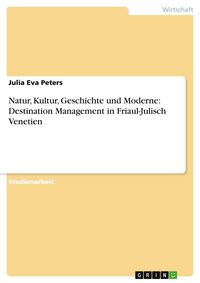 Produktbild: Natur, Kultur, Geschichte und Moderne: Destination Management in Friaul-Julisch Venetien