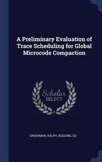 Produktbild: A Preliminary Evaluation of Trace Scheduling for Global Microcode Compaction