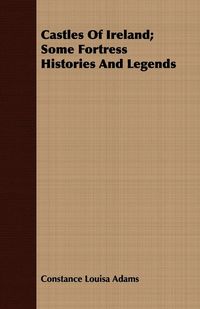 Produktbild: Castles Of Ireland; Some Fortress Histories And Legends