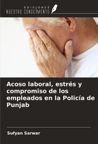 Produktbild: Acoso laboral, estr&eacute;s y compromiso de los empleados en la Polic&iacute;a de Punjab