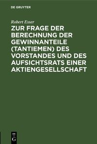 Produktbild: Zur Frage der Berechnung der Gewinnanteile (Tantiemen) des Vorstandes und des Aufsichtsrats einer Aktiengesellschaft