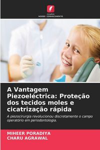 Produktbild: A Vantagem Piezoel&eacute;ctrica: Prote&ccedil;&atilde;o dos tecidos moles e cicatriza&ccedil;&atilde;o r&aacute;pida
