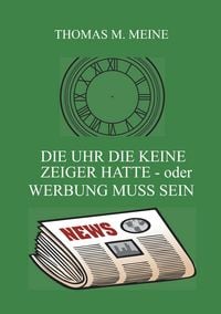 Produktbild: Die Uhr die keine Zeiger hatte - oder Werbung muss sein