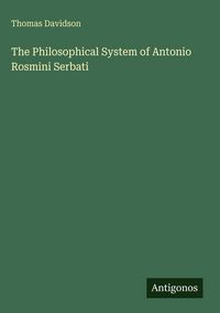 Produktbild: The Philosophical System of Antonio Rosmini Serbati
