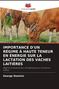 Produktbild: IMPORTANCE D'UN R&Eacute;GIME &Agrave; HAUTE TENEUR EN &Eacute;NERGIE SUR LA LACTATION DES VACHES LAITI&Egrave;RES