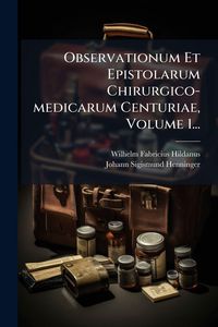 Produktbild: Observationum Et Epistolarum Chirurgico-medicarum Centuriae, Volume 1...