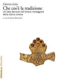 Produktbild: Che cos'&egrave; la tradizione. Un'idea decisiva nell'ampio mareggiare della storia umana