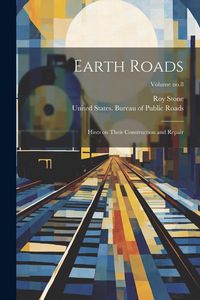 Produktbild: Earth Roads: Hints on Their Construction and Repair; Volume no.8