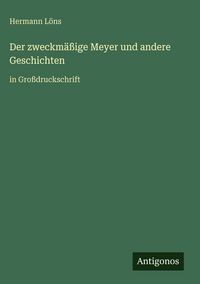 Produktbild: Der zweckm&auml;&szlig;ige Meyer und andere Geschichten