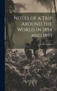 Produktbild: Notes of a Trip Around the World in 1894 and 1895
