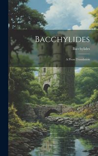Produktbild: Bacchylides: A Prose Translation