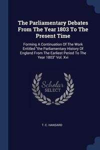 Produktbild: The Parliamentary Debates From The Year 1803 To The Present Time