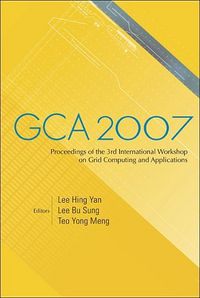 Produktbild: Gca 2007 - Proceedings of the 3rd International Workshop on Grid Computing and Applications