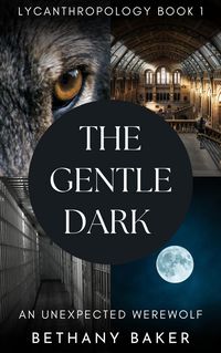 Produktbild: The Gentle Dark: An Unexpected Werewolf (Lycanthropology, #1)