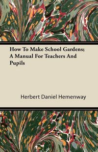 Produktbild: How To Make School Gardens; A Manual For Teachers And Pupils