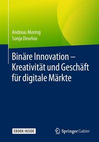 Produktbild: Bin&auml;re Innovation - Kreativit&auml;t und Gesch&auml;ft f&uuml;r digitale M&auml;rkte