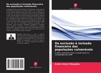 Produktbild: Da exclus&atilde;o &agrave; inclus&atilde;o financeira das popula&ccedil;&otilde;es vulner&aacute;veis