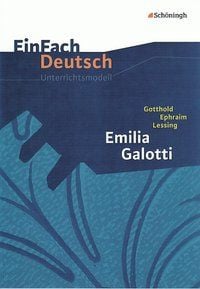 Emilia Galotti: Gymnasiale Oberstufe. EinFach Deutsch Unterrichtsmodelle