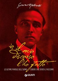 Produktbild: Io, il mio discorso l'ho fatto. Le ultime parole dell'uomo libero che sfid&ograve; il fascismo