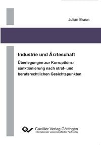 Produktbild: Industrie und &Auml;rzteschaft. &Uuml;berlegung zur Korruptionssanktionierung nach straf- und berufrechtlichen Gesichtspunkten