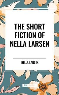 Produktbild: Short Fiction of Nella Larsen