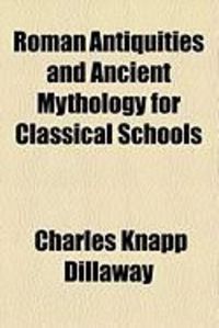 Produktbild: Roman Antiquities and Ancient Mythology for Classical Schools