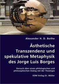 Produktbild: &Auml;sthetische Transzendenz und spekulative Metaphysik des Jorge Luis Borges