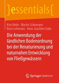 Produktbild: Die Anwendung der l&auml;ndlichen Bodenordnung bei der Renaturierung und naturnahen Entwicklung von Flie&szlig;gew&auml;ssern