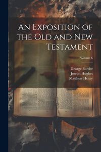 Produktbild: An Exposition of the Old and New Testament; Volume 6