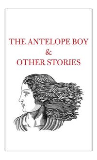 Produktbild: The Antelope Boy & Other Stories