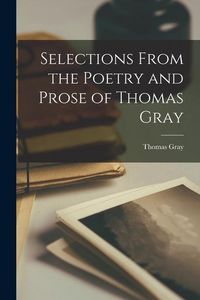 Produktbild: Selections From the Poetry and Prose of Thomas Gray