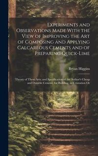Produktbild: Experiments and Observations Made With the View of Improving the Art of Composing and Applying Calcareous Cements and of Preparing Quick-Lime