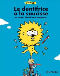 Produktbild: Le dentifrice &agrave; la saucisse : et autres histoires incroyables