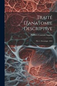 Produktbild: Trait&eacute; D'anatomie Descriptive: Ptie 1. N&eacute;vrologie. 1852