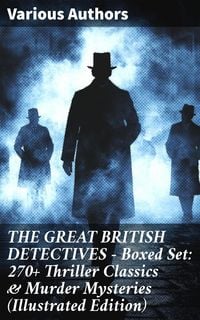 Produktbild: THE GREAT BRITISH DETECTIVES - Boxed Set: 270+ Thriller Classics & Murder Mysteries (Illustrated Edition)